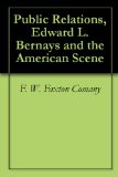Public Relations, Edward L. Bernays and the American Scene