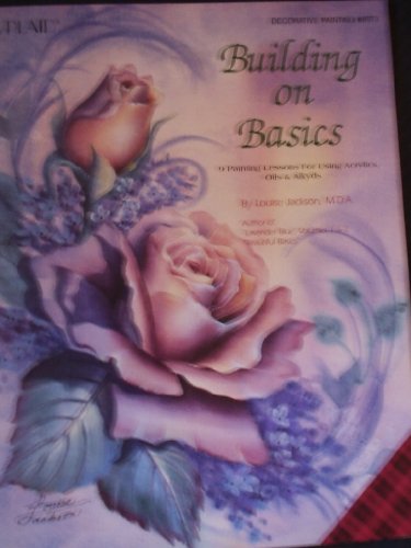 Building On Basics (9 Painting Lessons For Using Acrylics, Oils & Alkyds)