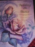 Building On Basics (9 Painting Lessons For Using Acrylics, Oils & Alkyds)
