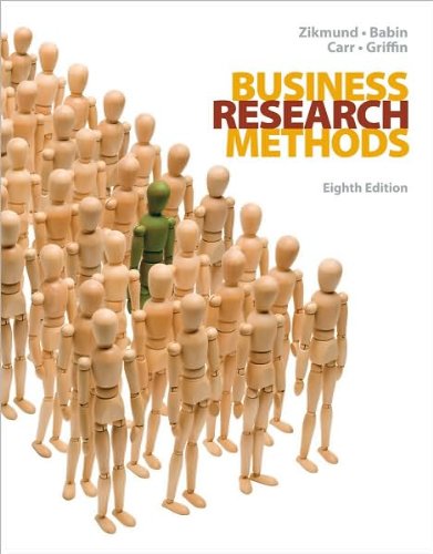 Business Research Methods (with Qualtrics (text only) 8 edition by W.Zikmund .B.J.Babin .J.C.Carr.M.Griffin