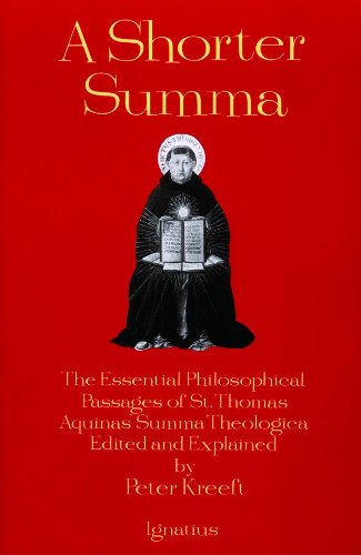 A Shorter Summa: The Essential Philosophical Passages of St. Thomas Aquinas' Summa Theologica Edited and Explained for Beginners