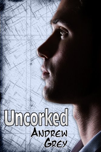 Uncorked (Bottled Up Stories)