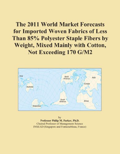 The 2011 World Market Forecasts for Imported Woven Fabrics of Less Than 85% Polyester Staple Fibers by Weight, Mixed Mainly with Cotton, Not Exceeding 170 G/M2