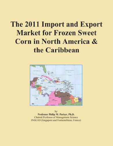 The 2011 Import and Export Market for Frozen Sweet Corn in North America & the Caribbean