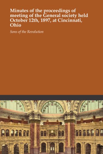 Minutes of the proceedings of meeting of the General society held October 12th, 1897, at Cincinnati, Ohio