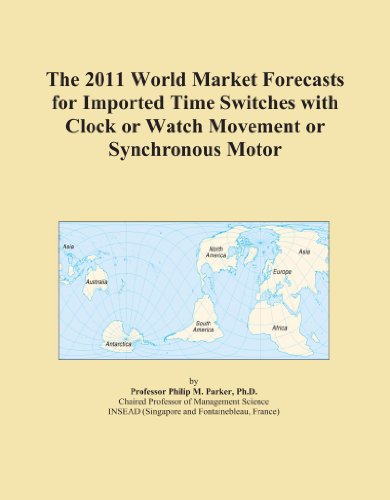 The 2011 World Market Forecasts for Imported Time Switches with Clock or Watch Movement or Synchronous Motor