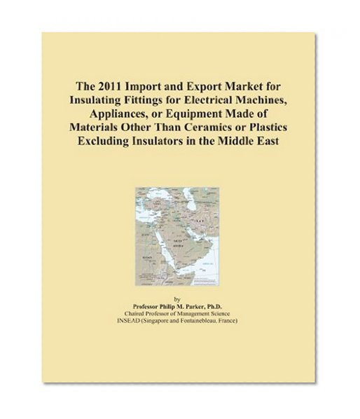 The 2011 Import and Export Market for Insulating Fittings for Electrical Machines, Appliances, or Equipment Made of Materials Other Than Ceramics or Plastics Excluding Insulators in the Middle East