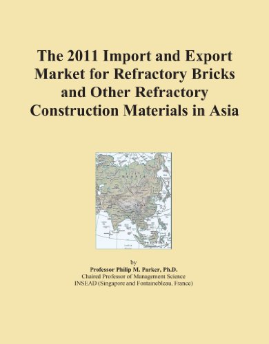 The 2011 Import and Export Market for Refractory Bricks and Other Refractory Construction Materials in Asia