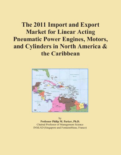 The 2011 Import and Export Market for Linear Acting Pneumatic Power Engines, Motors, and Cylinders in North America & the Caribbean