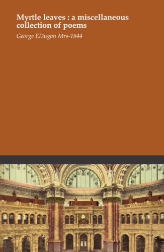 Myrtle leaves : a miscellaneous collection of poems