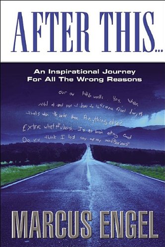 After This... An Inspirational Journey for All the Wrong Reasons