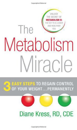 The Metabolism Miracle: 3 Easy Steps to Regain Control of Your Weight... Permanently