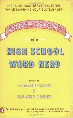 Confessions of a High School Word Nerd: Laugh Your Gluteus* Off and Increase Your SAT Verbal Score