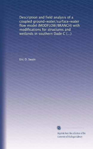 Description and field analysis of a coupled ground-water/surface-water flow model (MODFLOW/BRANCH) with modifications for structures and wetlands in southern Dade County, Florida