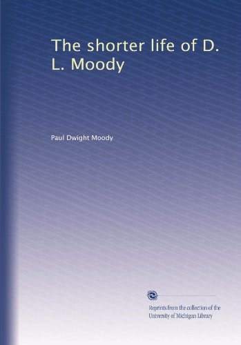 The shorter life of D. L. Moody