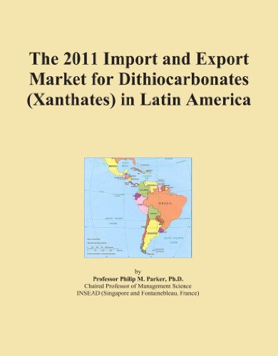 The 2011 Import and Export Market for Dithiocarbonates (Xanthates) in Latin America