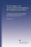 EinfÃ¼rhrung in die mathematische Behandlung der Naturwissenschaften: Kurzgefasstes Lehrbuch der Differential- und Integralrechnung mit besonderer BerÃ¼cksichtigung der Chemie (German Edition)