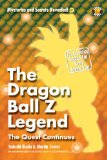 The Dragon Ball Z Legend: The Quest Continues (Mysteries and Secrets Revealed! Book 2)