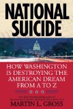 National Suicide: How Washington Is Destroying the American Dream from A to Z