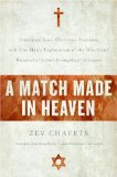 A Match Made in Heaven: American Jews, Christian Zionists, and One Man's Exploration of the Weird and Wonderful Judeo-Evangelical Alliance