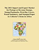 The 2011 Import and Export Market for Postage or Revenue Stamps, Stamp-Postmarks, First-Day Covers, Postal Stationery, and Stamped Paper As Collector's Items in Africa