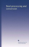 Steel processing and conversion