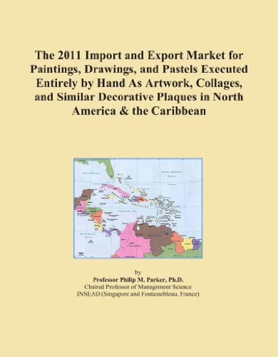 The 2011 Import and Export Market for Paintings, Drawings, and Pastels Executed Entirely by Hand As Artwork, Collages, and Similar Decorative Plaques in North America & the Caribbean