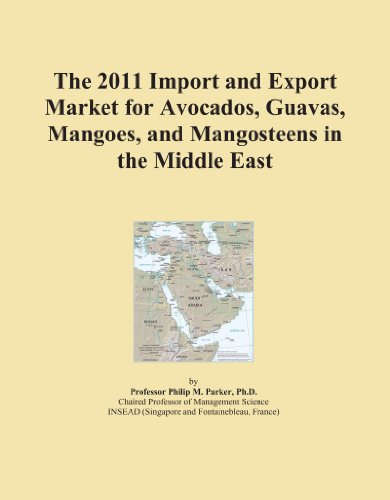 The 2011 Import and Export Market for Avocados, Guavas, Mangoes, and Mangosteens in the Middle East