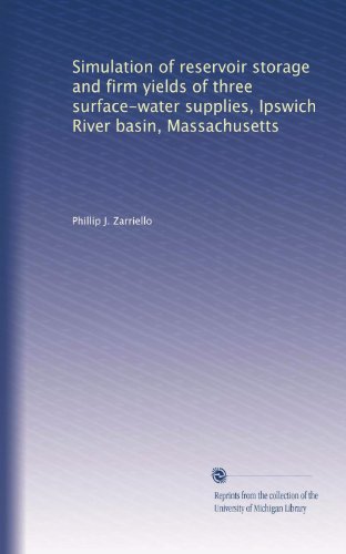 Simulation of reservoir storage and firm yields of three surface-water supplies, Ipswich River basin, Massachusetts