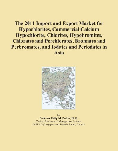 The 2011 Import and Export Market for Hypochlorites, Commercial Calcium Hypochlorite, Chlorites, Hypobromites, Chlorates and Perchlorates, Bromates and Perbromates, and Iodates and Periodates in Asia