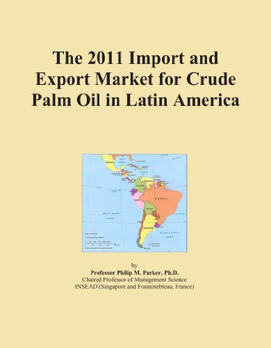 The 2011 Import and Export Market for Crude Palm Oil in Latin America