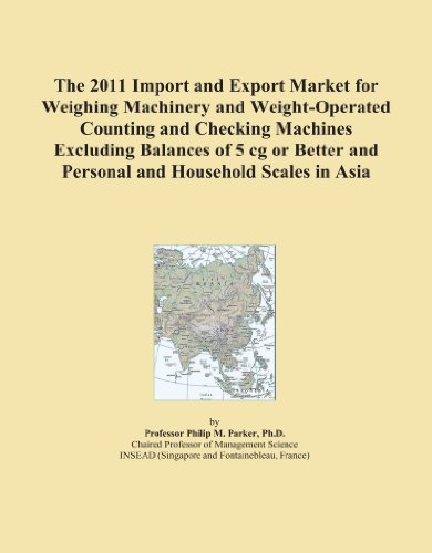 The 2011 Import and Export Market for Weighing Machinery and Weight-Operated Counting and Checking Machines Excluding Balances of 5 cg or Better and Personal and Household Scales in Asia