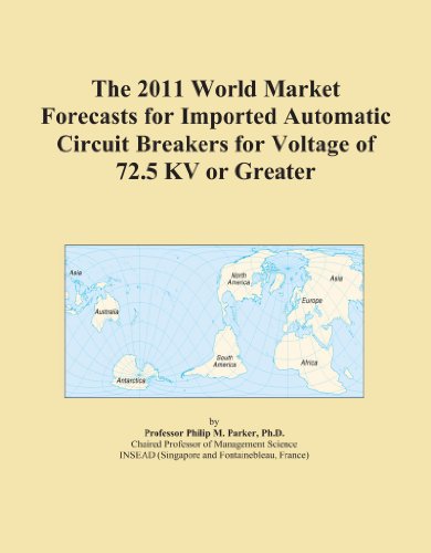 The 2011 World Market Forecasts for Imported Automatic Circuit Breakers for Voltage of 72.5 KV or Greater