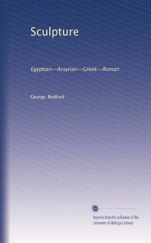 Sculpture: Egyptian--Assyrian--Greek--Roman
