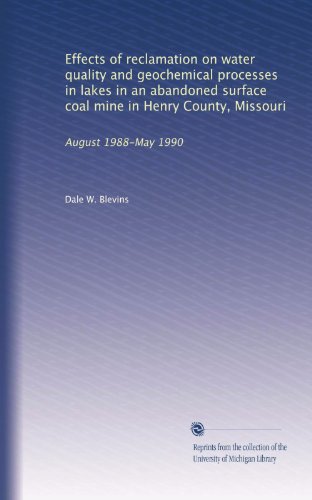 Effects of reclamation on water quality and geochemical processes in lakes in an abandoned surface coal mine in Henry County, Missouri: August 1988-May 1990