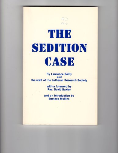 The sedition case. With a foreword by David Baxter, and an introduction by Eustace Mullins.