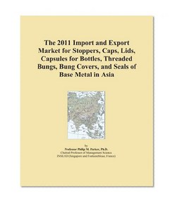 The 2011 Import and Export Market for Stoppers, Caps, Lids, Capsules for Bottles, Threaded Bungs, Bung Covers, and Seals of Base Metal in Asia