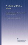 A wheel within a wheel: How I learned to ride the bicycle, with some reflections by the way