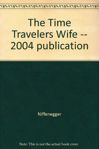 The Time Travelers Wife -- 2004 publication