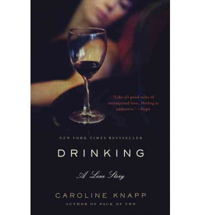 [ DRINKING: A LOVE STORY ] By Knapp, Caroline ( Author) 1997 [ Paperback ]