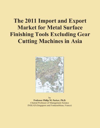The 2011 Import and Export Market for Metal Surface Finishing Tools Excluding Gear Cutting Machines in Asia