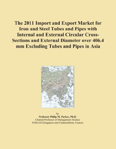 The 2011 Import and Export Market for Iron and Steel Tubes and Pipes with Internal and External Circular Cross-Sections and External Diameter over 406.4 mm Excluding Tubes and Pipes in Asia