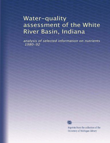 Water-quality assessment of the White River Basin, Indiana: analysis of selected information on nutrients, 1980-92