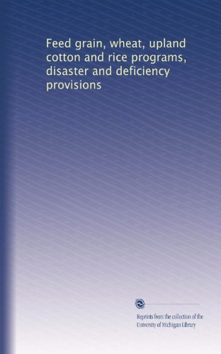 Feed grain, wheat, upland cotton and rice programs, disaster and deficiency provisions