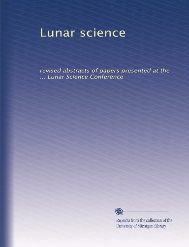 Lunar science: revised abstracts of papers presented at the ... Lunar Science Conference (Volume 2)
