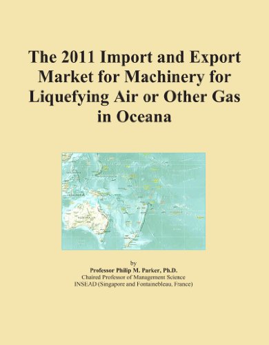 The 2011 Import and Export Market for Machinery for Liquefying Air or Other Gas in Oceana