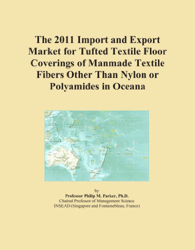 The 2011 Import and Export Market for Tufted Textile Floor Coverings of Manmade Textile Fibers Other Than Nylon or Polyamides in Oceana