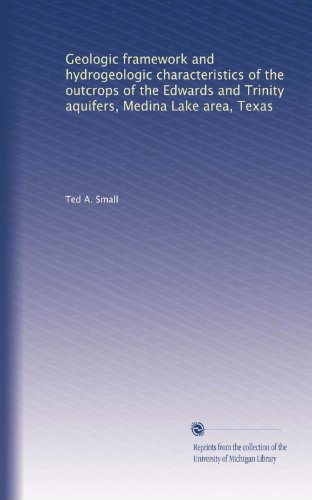 Geologic framework and hydrogeologic characteristics of the outcrops of the Edwards and Trinity aquifers, Medina Lake area, Texas