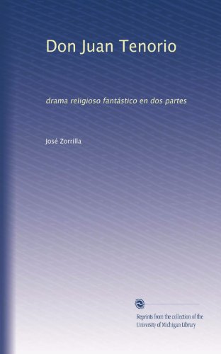 Don Juan Tenorio: drama religioso fantÃ¡stico en dos partes (Spanish Edition)