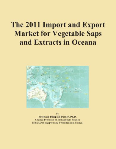 The 2011 Import and Export Market for Vegetable Saps and Extracts in Oceana